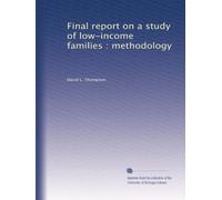 Final report on a study of low-income families : methodology