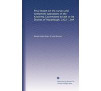 Final report on the survey and settlement operations in the Koderma Government estate in the District of Hazaribagh, 1902-1904
