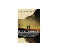 Final Rounds: A Father, a Son, the Golf Journey of a Lifetime [Idioma Inglés]