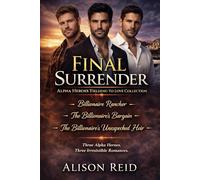 Final Surrender: Alpha Heroes Yielding to Love Collection (The Ultimate Alison Reid Romance Collection: 15 Binge-Worthy Box Sets)