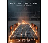 Final Table: Trial By Fire: Win the Table. Win Your Destiny