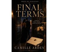 Final Terms: A Novel of Closure, Consent, and the Last Decision: 15 (Edges of Intention)