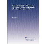 Final three years' progress on study and field evaluation of solar sea water stills