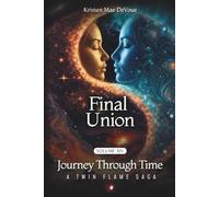 Final Union: Journey Through Time: A Twin Flame Saga: Volume 14