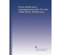 Final wilderness management plan for the Table Rock Wilderness