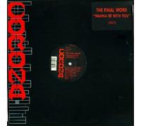 FINAL WORD - WANNA BE WITH YOU 12 INCH (12" VINYL SINGLE) UK NEXT PLATEAU 1991