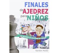 Finales De Ajedrez Para Niños: Las mejores 50 lecciones de finales