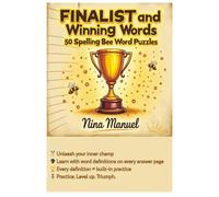 Finalist and Winning Words 50 Spelling Bee Word Puzzle: 50 winning word puzzles from real bee completions. Answer and even words definitions are provided!