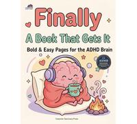 Finally. A Book That Gets It: An ADHD Coloring Book for Adults: 50 Bold & Easy Scenes for Executive Dysfunction, Burnout Recovery, and Dopamine Hits