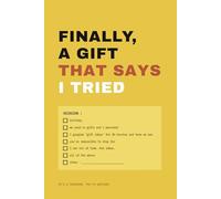 Finally, A Gift That Says I Tried: A Notebook That Makes You Look Like a Thoughtful Giver: For Anyone Who Has Ever Had No Idea What to Buy