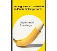 Finally, a REAL Solution to Penis Enlargement - The SMIO Health Breakthrough.