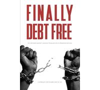 Finally Debt Free: A Practical Guide to Breaking Free from Financial Stress and Reclaiming Your Life