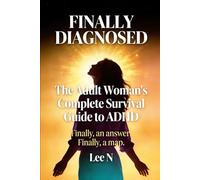 Finally Diagnosed: The Adult Woman's Complete Survival Guide to ADHD