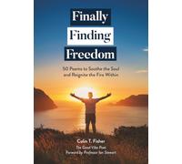 Finally Finding Freedom: 50 Poems to Soothe the Soul and Reignite the Fire Within