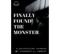 Finally Found The Monster: A psychological thriller