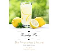 Finally Free: The Forgiveness Lifestyle: Bible Study Edition (v2)