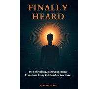 Finally Heard: Stop Shrinking. Start Connecting. Transform Every Relationship You Have | Communication skills for couples and marriage | Emotional intelligence relationship communication guide