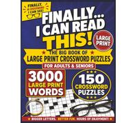 Finally... I Can Read This! The Big Book Of Large Print Crossword Puzzles: 150 Easy to Read Crossword Puzzles for Adults and Seniors with Large Clues and Solutions