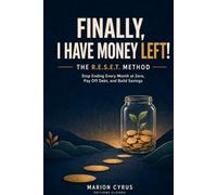 Finally, I have money Left: The R.E.S.E.T. Method: Stop Ending Every Month at Zero, Pay Off Debt, and Build Savings