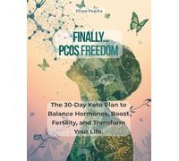 Finally… PCOS Freedom: The 30-Day Keto Plan to Balance Hormones, Boost Fertility, and Transform Your Life.