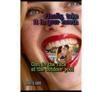 Finally, take it in your mouth: Cum in the face at the outdoor pool: 1