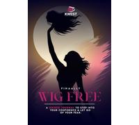 Finally Wig Free: A Guided Journal To Step Into Your Confidence & Let Go Of Your Fear