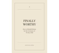 Finally Worthy: How to Rebuild Britain by the Centenary of VE Day 2045: 2 (Decline and Renewal: The State of Britain)