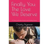 Finally You: The Love We Deserve: A Story of Broken Roads and Finding Home