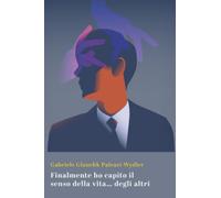 Finalmente ho capito il senso della vita… degli altri (La community di ilmiolibro.it)