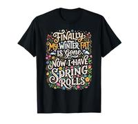 Finalmente, mi Grasa de Invierno se ha ido. Ahora Tengo rollitos de Primavera. Juego de Palabras Camiseta