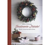 Finalmente Natale! Ricette e racconti per giorni di festa (Gli illustrati)
