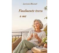 Finalmente tocca a me: Piccolo manuale ironico per donne in pensione che vogliono ridere di piu', dire qualche no e ricominciare da se'