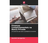 Finanças Comportamentais na Banca Privada: Um estudo de caso sobre a qualidade da consultoria