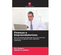 Finanças e Empreendedorismo: Com um exemplo de elaboração de um fluxo de caixa pro forma e um apêndice sobre matemática empresarial