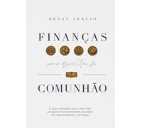 Finanças, uma questão de comunhão: O guia completo para uma vida próspera financeiramente pautada no relacionamento com Deus (Mordomia e Milagre)