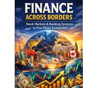 Finance Across Borders: Stock Markets & Banking Systems in Five Major Economies - United States · China · Japan · United Kingdom · Canada