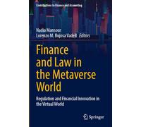Finance and Law in the Metaverse World: Regulation and Financial Innovation in the Virtual World (Contributions to Finance and Accounting)