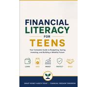 finance book for teenagers: The Complete Guide to Budgeting, Saving, Investing, Credit, and Smart Money Management