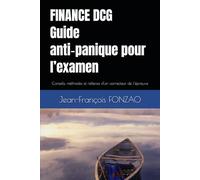FINANCE DCG - Le guide anti-panique pour l’examen: Conseils, méthodes et réflexes d’un correcteur pour gagner des points même quand on bloque (Objectif réussir l'épreuve)