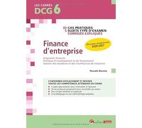Finance d'entreprise DCG 6.Diagnostic financier, politique d'investissement et de financement, gestion des excédents et des insuffisances de ... 5 sujets type examen. corrigés expliqués