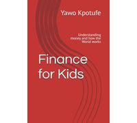 Finance for Kids: Understanding money and how the World works