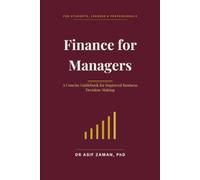 Finance for Managers: A Concise Guidebook for Improved Business Decision-Making (FOR STUDENTS, LEADERS & PROFESSIONALS)