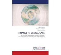 FINANCE IN DENTAL CARE: An In-Depth Overview of Financial Systems, Insurance and Economic Aspects in Dental Care