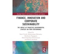 Finance, Innovation and Corporate Sustainability: The Impact of Proactive Environmental Strategy on Firm Performance (Routledge Studies in the Economics of Business and Industry)