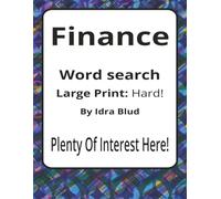 Finance Large Print Word Search Puzzle Book: Large Print Word Searches about Money, Planning, Systems, and Decision-Making | 8.5 x 11 inches, 116 ... Presents: Worklife Series by Idra Blud)
