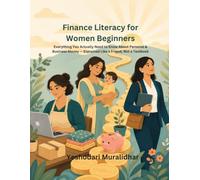 Finance Literacy for Women Beginners: Everything You Actually Need to Know About Personal & Business Money - Explained Like a Friend, Not a Textbook