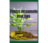 Finance personnelle pour tous: Le guide pratique pour mieux gérer ton argent