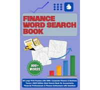 Finance Word Search Book: 80 Large Print Puzzles with 800+ Corporate Finance & Business Terms | 2025 Edition Word Search Book for Accountants, ... & Finance Enthusiasts with Solutions