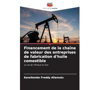 Financement de la chaîne de valeur des entreprises de fabrication d’huile comestible: Le cas de l'Afrique du Sud