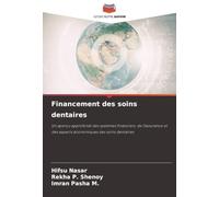 Financement des soins dentaires: Un aperçu approfondi des systèmes financiers, de l'assurance et des aspects économiques des soins dentaires